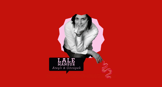 Ateşli ve Gözüpek: Lale Mansur